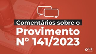 Comentários sobre o Provimento nº 141/2023