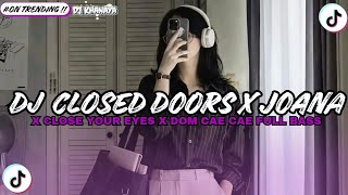 Download lagu DJ CLOSED DOORS X JOANNA X CLOSE YOUR EYES X DON CAE CAE FULL BASS 🎵 VIRAL TIKTOK TERBARU 2026
