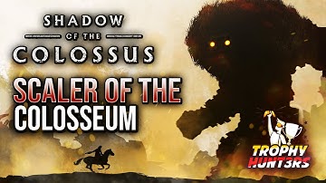 Shadow Of The Colossus - Scaler Of The Colosseum Trophy