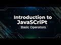JavaScript 101 | Basic Operators Explained for Beginners