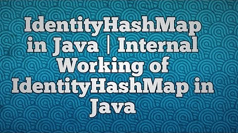 IdentityHashMap  in Java | Internal Working of IdentityHashMap in Java