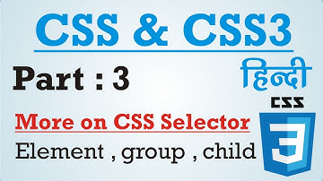 CSS & CSS3 Tutorial in Hindi - Urdu Part : 3 - More on CSS Selector , Element , group , Child