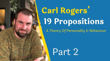 Carl Rogers Theory of Personality & Behaviour - 19 Propositions Explained (Part 2)