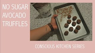 SUGARFREE AVOCADO TRUFFLES! #CONSCIOUSKITCHEN