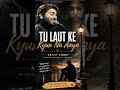 Tu Laut Ke Kyun Na Aaya