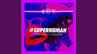 Superhuman (Acoustic Version) Net Worth