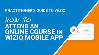 Help Guide How To Attend An Online Course In Wiziq Mobile App