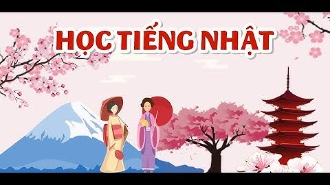 Learn Japanese - Học tiếng Nhật