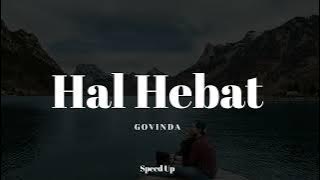 Download lagu Hal Hebat - Govinda (Speed Up Version)