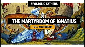 The Martyrdom of Ignatius of Antioch (Audiobook)