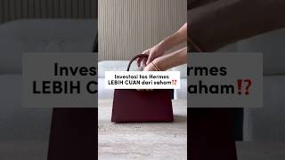 Kalian lebih pilih investasi apa nih?👀#hermes #birkin #hermesbirkin #birkinbag