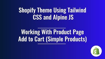 40. Shopify Theme Development  - Working with Add To Cart Functionality (Simple products)