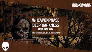 WheaponPhase - Deep Darkness (Original Mix) [Terror in the House, Vol. III ]