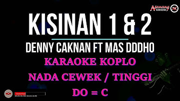 Kisinan 1 & 2 - Denny Caknan Feat Masdddho ( Karaoke Video Lirik Nada Cewek ) Do = C