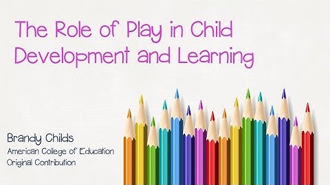 The Role of Play in Child Development and Learning