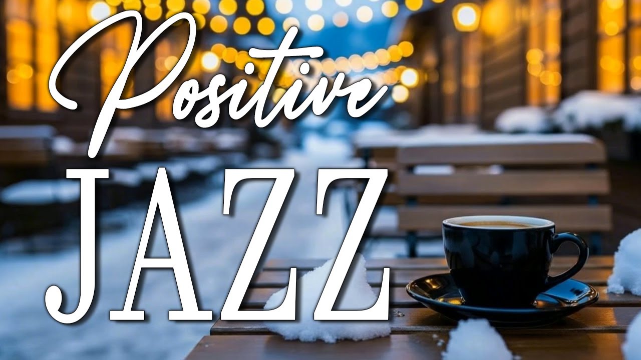 Positive Jazz Cafe ~ Exquisite Winter Morning Jazz  & Bossa Nova Instrumental Music for Good Mood
