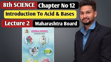 8th Science | Chapter 12 | Introduction to Acid and Bases | Lecture 2 | Maharashtra Board |