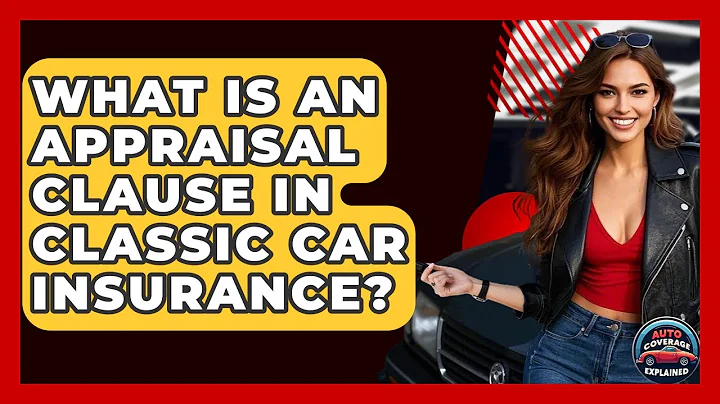 What Is An Appraisal Clause In Classic Car Insurance? - Auto Coverage Explained