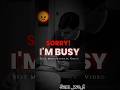 Sorry! I am busy motivational videos #shorts