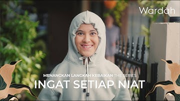 Wardah Ramadan Series - Episode 1: Ingat Setiap Niat #MenangkanLangkahKebaikan