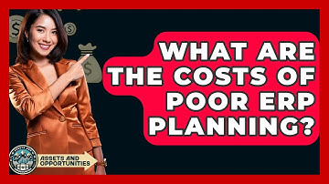 What Are The Costs Of Poor ERP Planning? | AssetsandOpportunity News