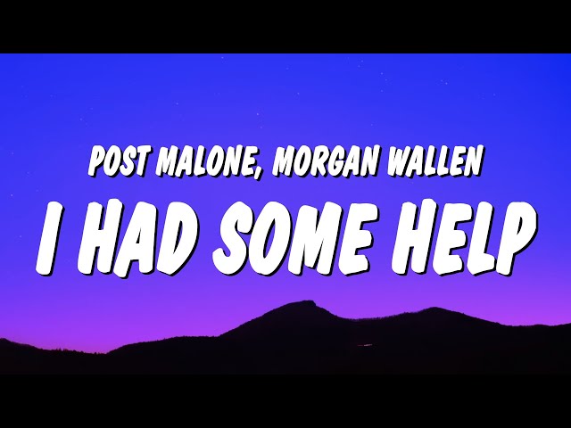 Post Malone u0026 Morgan Wallen - I Had Some Help (Lyrics) it takes two to break a heart in two class=