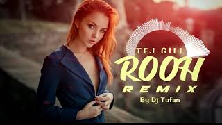 ROOH (Remix) | DJ Tufan | TEJ GILL | Latest Punjabi Song 2019 |Tere Bina Jeena Saza Ho Gaya