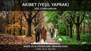 Akıbet (Yeşil Yaprak) Söz:civan Kaplan