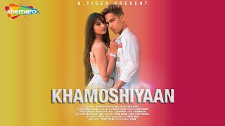 Khamoshiyaan - Official Video Song 2020 | New Video Song |Milan Gupta |Sagar Nair | Priyanka Rai