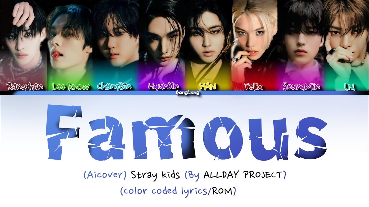 (AICOVER) Stray kids ’FAMOUS’ (By ALLDAY PROJECT) (Color coded lyrics/ROM) •BangLang