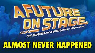 Near-Death of Back to the Future: The Musical | A Future on Stage: The Making of a Broadway Musical