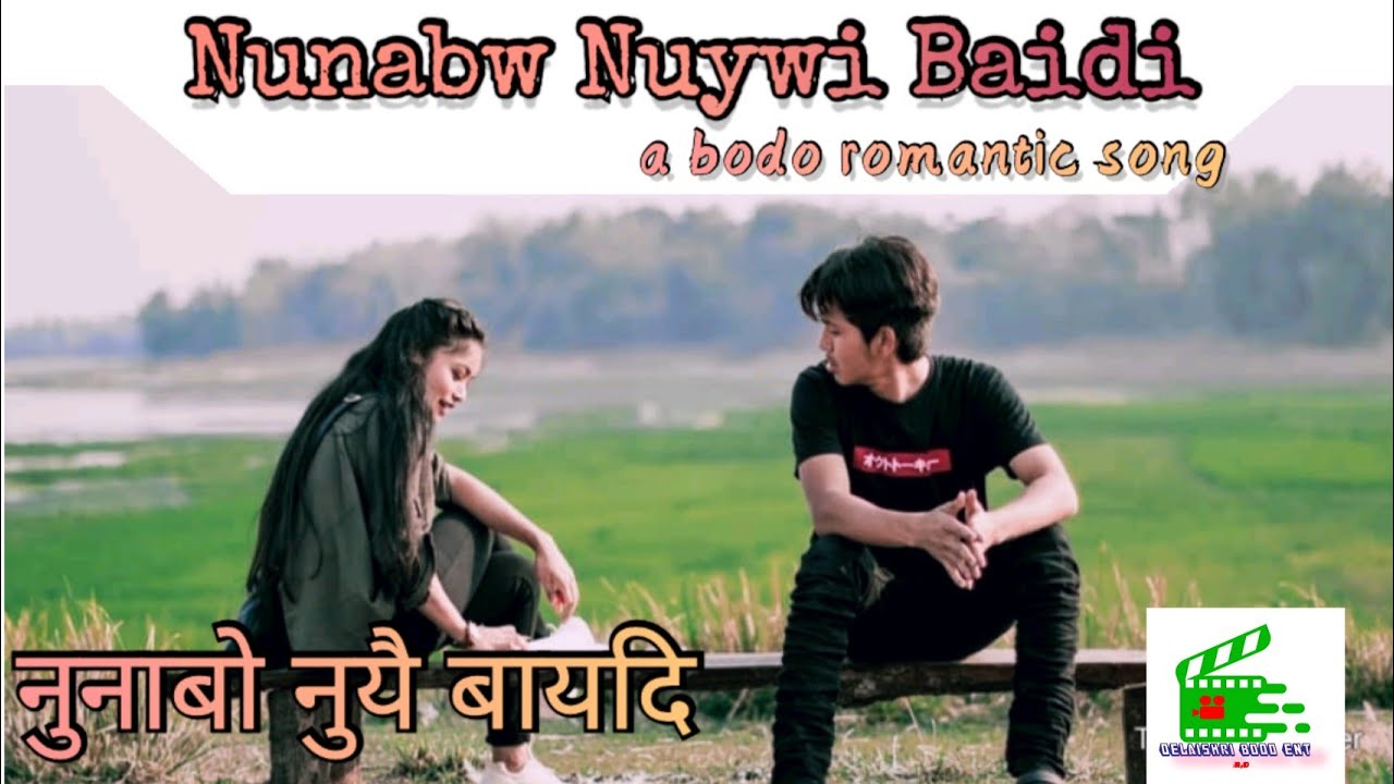 Nunabw Nuywi Badi  Bodo Romantic song  2020