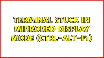 Ubuntu: Terminal stuck in mirrored display mode (ctrl-alt-f1)