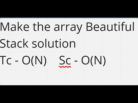 Make the array beautiful | Arrays | C++ |STACK |POTD|TC - O(N) | SC-O(N ...