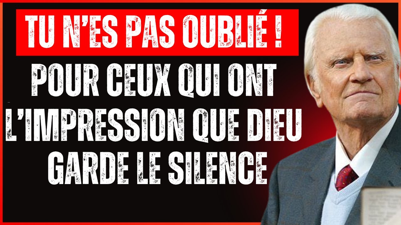 DIEU TE DIT - JE NE T’AI PAS OUBLIÉ, JE TE PRÉPARAIS SIMPLEMENT | Billy Graham
