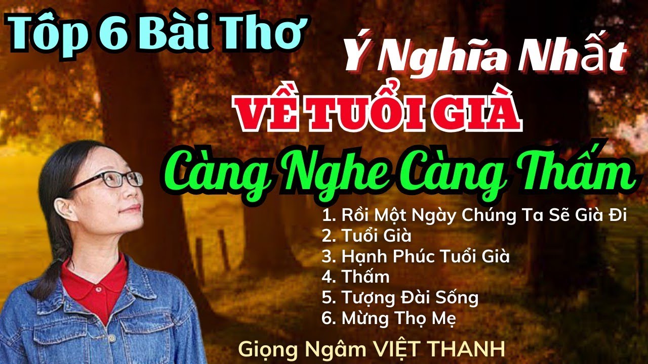 Chùm Thơ Về Tuổi Già Càng Nghe Càng Thấm - Giọng Ngâm Việt Thanh