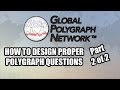 Designing polygraph lie detector questions part 2 of 2 global polygraph network
