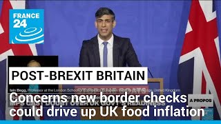 Post-Brexit border fees could drive up UK food inflation • FRANCE 24 English