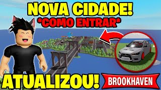 SAIU!* COMO ENTRAR NA NOVA CIDADE NO BROOKHAVEN RP (Roblox) 