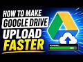 How to Make Google Drive Upload Faster Increase Upload Speed (2026)
