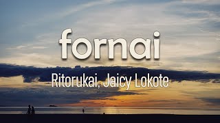 Ritorukai, Jaicy Lokote - fornai (Letra) | Me miras y entiendes por qué te dejó