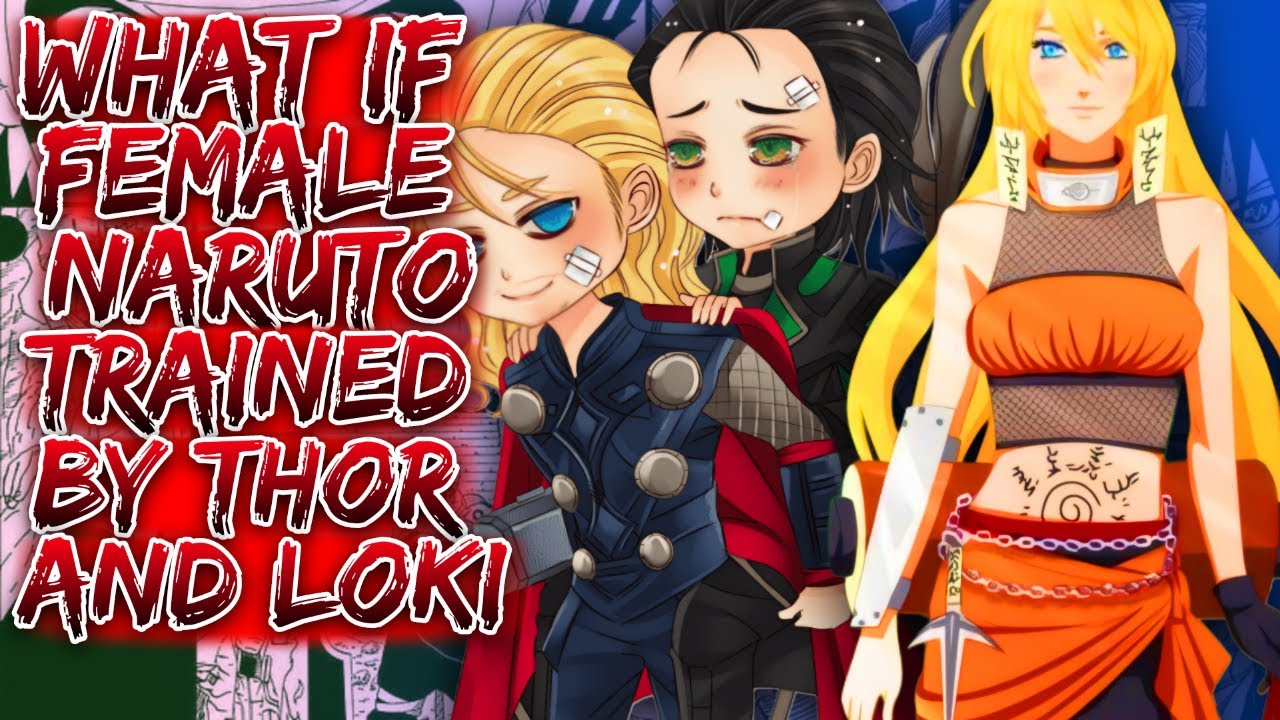 What If Female Naruto Trained By Thor And Loki ||