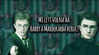 Mi lett volna ha Harry a Mardekárba kerül? | Harry Potter Világa