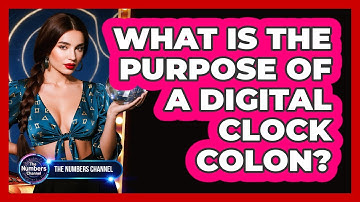 What Is The Purpose Of A Digital Clock Colon?