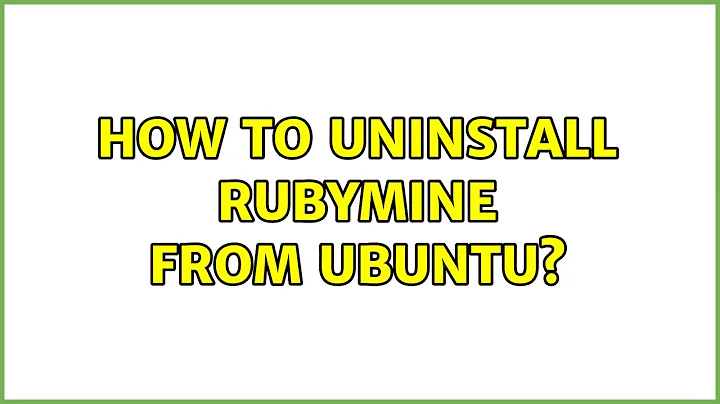 Ubuntu: How to uninstall rubymine from UBUNTU? (2 Solutions!!)