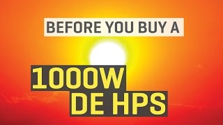 Before You Buy a 1000W DE HPS Grow Light