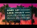 Revelries & Sam Smyers - End Up Like That