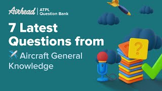 7 Latest Questions from Aircraft General Knowledge