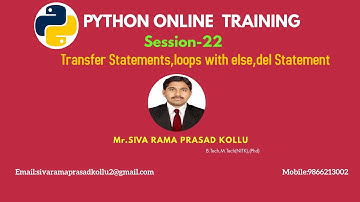 Python|Session 22|Transfer Statements,loops with else,del Statement|Mr.SIVA RAMA PRASAD KOLLU