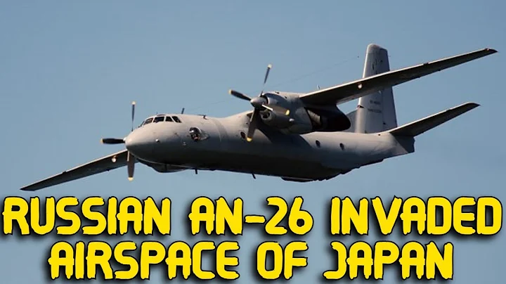 The Russian An 26 has invaded the airspace of Japan - DayDayNews